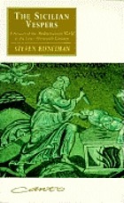 The Sicilian Vespers; a history of the Mediterranean world in the later thirteenth century.
