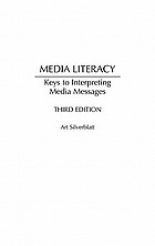Media literacy : keys to interpreting media messages