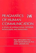 Pragmatics of human communication; a study of interactional patterns, pathologies, and paradoxes