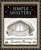 Simple shelters : tents, tipis, yurts, domes and other ancient homes