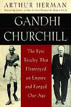 Gandhi & Churchill : the epic rivalry that destroyed... by Arthur Herman