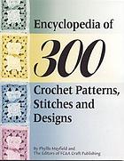 Encyclopedia of 300 crochet patterns, stitches and designs