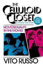 The celluloid closet : homosexuality in the movies