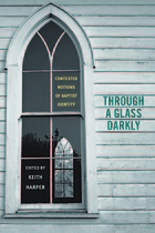 Through a glass darkly : contested notions of Baptist identity