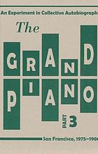 The grand piano. Part 3, An experiment in collective autobiography : San Francisco, 1975-1980