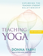 Teaching yoga : ethics & the teacher-student relationship