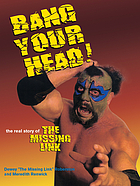 Bang your head : the real story of the Missing Link