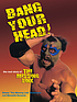 Bang your head : the real story of the Missing Link