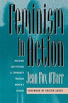 Feminism in action : building institutions and community through women's studies