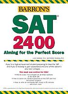 Barron's SAT 2400 : aiming for the perfect score