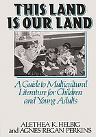 This land is our land : a guide to multicultural literature for children and young adults