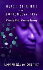 Glass ceilings and bottomless pits : women's work, women's poverty