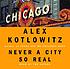 Never a city so real von Alex Kotlowitz