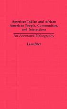 American Indian and African American people, communities, and interactions : an annotated bibliography