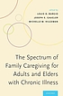 Spectrum of family caregiving for adults and elders... by Louis D Burgio