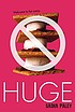 Huge : a novel