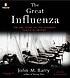 The great influenza : [the epic story of the deadliest... by John M Barry