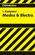 Medea and Electra : notes, including introduction and backgrounds, life of Euripides, summaries and commentaries, notes on main characters, suggested reading, examination questions