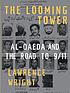 The looming tower : Al-Qaeda and the road to 9/11 door Lawrence Wright