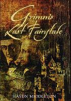 Grimm's last fairytale : a novel