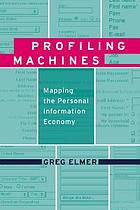 Profiling machines : mapping the personal information economy