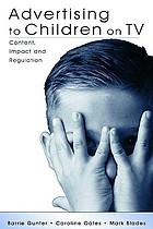 Advertising to children on TV : content, impact, and regulation