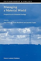 Managing a material world : perspectives in industrial ecology, an edited collection of papers based upon the international conference on the occasion of the 25th anniversary of the Institute for Environmental Studies of the Free University Amsterdam, the Netherlands