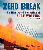 Zero break : an illustrated collection of surf writing, 1777-2004
