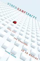 Video game spaces : image, play, and structure in 3D game worlds