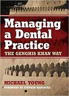 Managing a dental practice : the Genghis Khan way