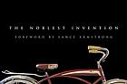 The noblest invention : an illustrated history of the bicycle