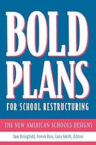 Bold plans for school restructuring : the New American Schools designs