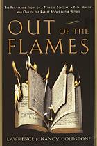 Out of the flames : the remarkable story of a fearless scholar, a fatal heresy, and one of the rarest books in the world