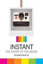 Instant : the story of Polaroid