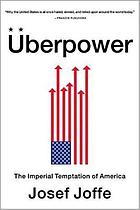 Überpower : the imperial temptation of America