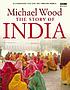 India : an epic journey across the subcontinent by  Michael Wood 