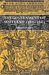 The government of Scotland, 1560-1625 by  Julian Goodare 