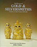 The directory of gold & silversmiths, jewellers, and allied traders, 1838-1914 : from the London Assay Office registers