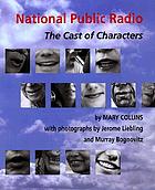 National Public Radio : the cast of characters