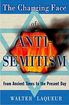 The changing face of antisemitism : from ancient times to the present day