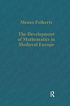 The development of mathematics in medieval Europe : the Arabs, Euclid, Regiomontanus