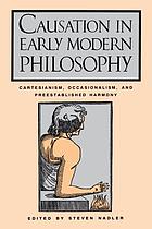 Causation in early modern philosophy : Cartesianism, occasionalism, and preestablished harmony