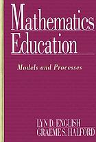 Mathematics education : models and processes
