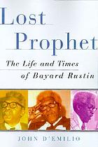 Lost prophet : the life and times of Bayard Rustin