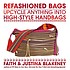 Refashioned bags : upcycle anything into high-style... by Faith Blakeney