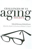 Challenges of an aging society : ethical dilemmas, political issues