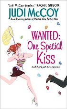 Wanted : one special kiss
