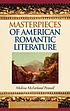 Masterpieces of American romantic literature 著者：  Melissa McFarland Pennell 