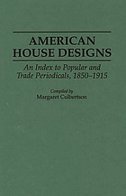 American house designs : an index to popular and trade periodicals, 1850-1915