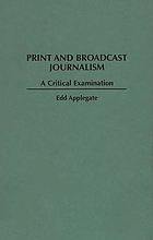 Print and broadcast journalism : a critical examination